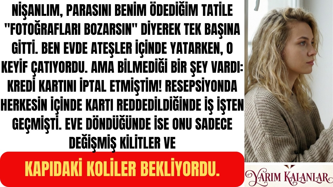 **EVE DÖNDÜĞÜNDE KİLİTLER DEĞİŞMİŞTİ: BİR NİŞAN ATMA HİKAYESİ**