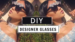 DIY Luxury Designer Sunglasses