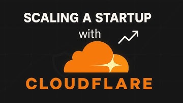 Scaling a Startup with Cloudflare