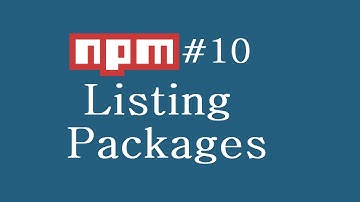 npm Tutorial for Beginners - 10 - Listing Packages