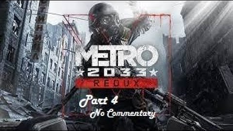 Metro 2033 Redux: Part 4 Chase (No Commentary)