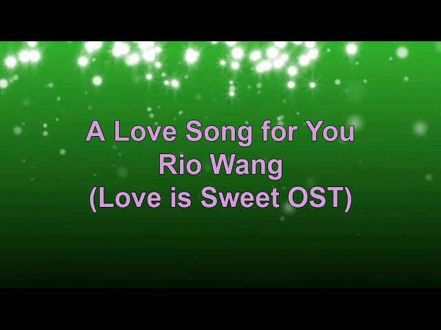 A Love Song for You Karaoke (Love is Sweet OST) class=