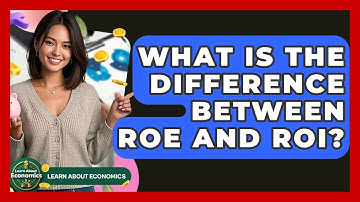 What Is The Difference Between ROE And ROI? - Learn About Economics