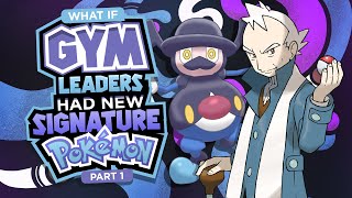 What If GYM LEADERS Had NEW MAIN Pokemon? - Part 1