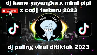 DJ KAMU YAYANGKU x MIMI PIPI|| COD x MIMI PIPI VIRAL TIKTOK 2023