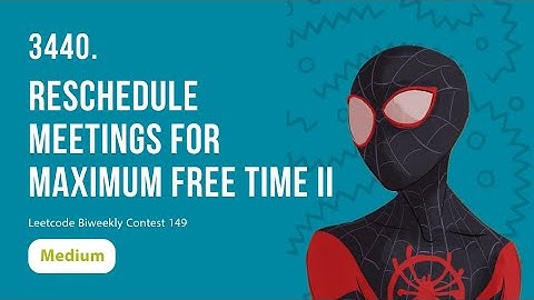 Reschedule Meetings for Maximum Free Time II  - Leetcode 3440 ( Biweekly Contest 149 ) - Python