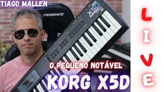 LIVE - KORG X5D (O PEQUENO NOTÁVEL) com TIAGO MALLEN  (DNA DE X3 E N364) LEVE PORÉM PESADO #korg