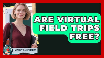 Are Virtual Field Trips Free? - Aspiring Teacher Guide