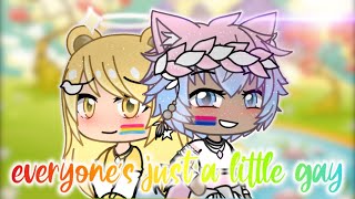 Everyone Is Just a Little Gay || LGBTQ+ GLMV (read desc. for BLM)