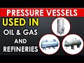 Pressure vessels most commonly used in oil and gas refineries and process plant industries