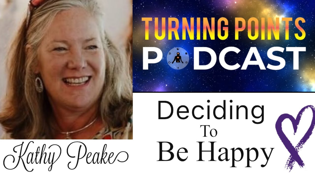 Deciding to Be Happy with Kathy Peake - YouTube