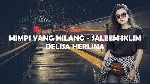🎵 IKLIM - MIMPI YANG HILANG (Lirik) - DELISA HERLINA