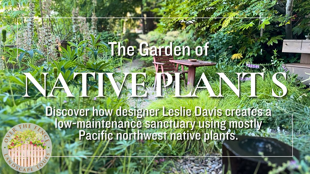 Pacific Northwest Native Plant Garden Tour: Exploring Local Flora with Leslie Davis
