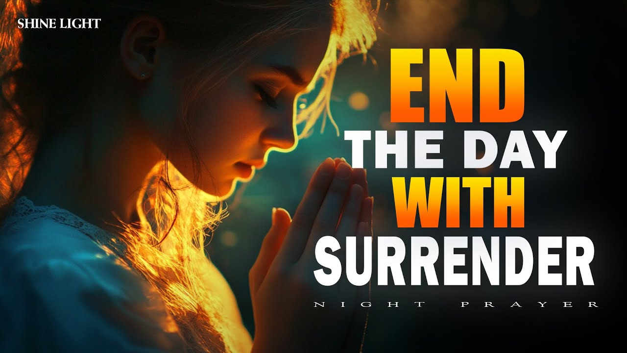 End Your Day With This Prayer | God Will Heal You - Prayer for Peace & Restoration | Bedtime Prayer