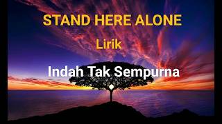 Stand Here Alone  Indah Tak Sempurna lirik