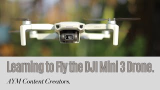 AYM CONTENT CREATORS | LEARNING TO FLY THE DJI Mini 3 DRONE With the RC Controller