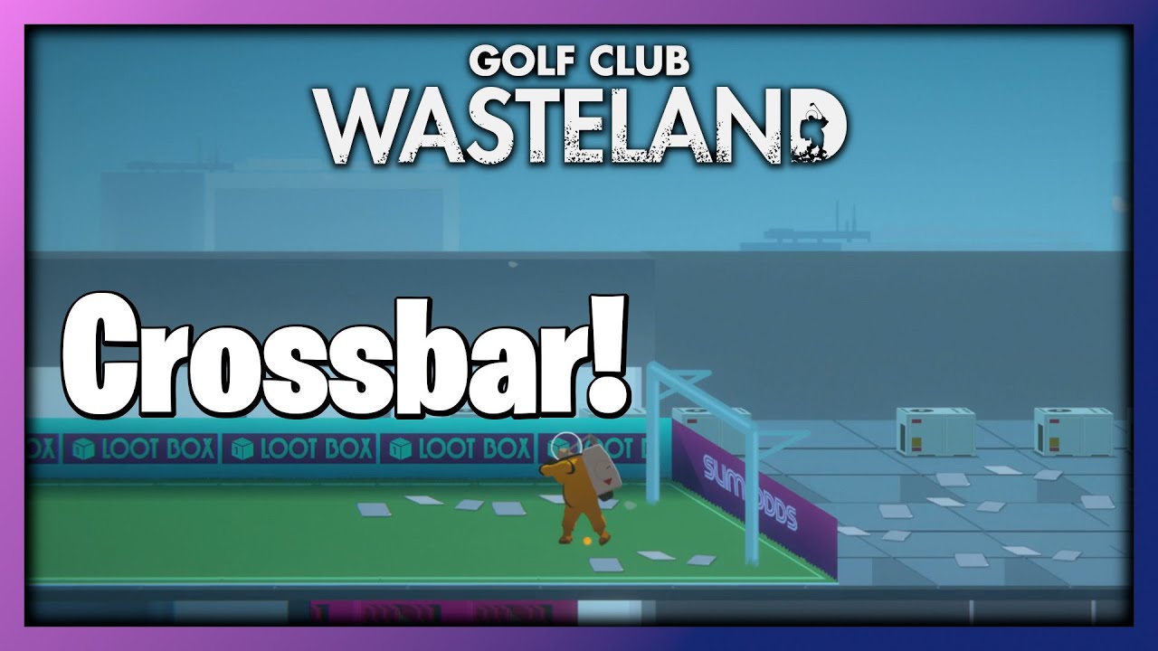 Golf Club: Wasteland | Crossbar! Guide