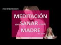 MEDITACIÓN para 💗 SANAR🙌🙌🙌con la MADRE 🤰💗