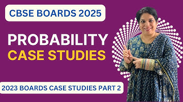 CBSE Class 12 Maths | Probability Case Studies of 2023 Boards| All board exam ques fully solved