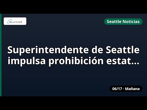Seattle · Superintendente de Sea.. y más | 06/17 mañana