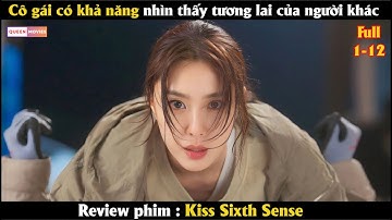 Cô gái có khả năng nhìn thấy tương lai của người khác thông qua nụ hôn - Review phim Hàn