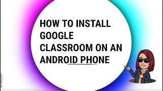 If you have a phone that is not an iphone and don't know how to
install google classroom, this video for you.