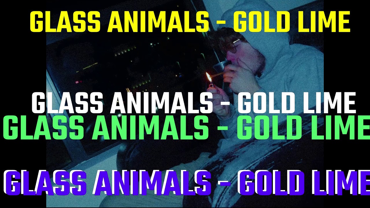 Glass Animals Gold Lime QUARANTINE Remix YouTube