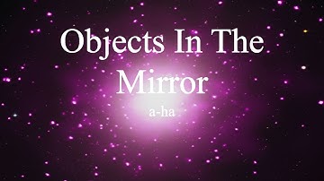 a-ha - Objects In The Mirror (lyrics)