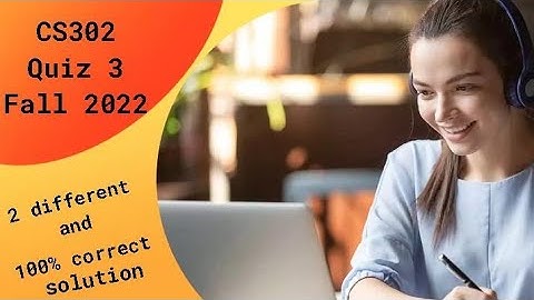 Cs302 quiz 3 // Fall 2022 // 100% correct solution // #StudywithDR