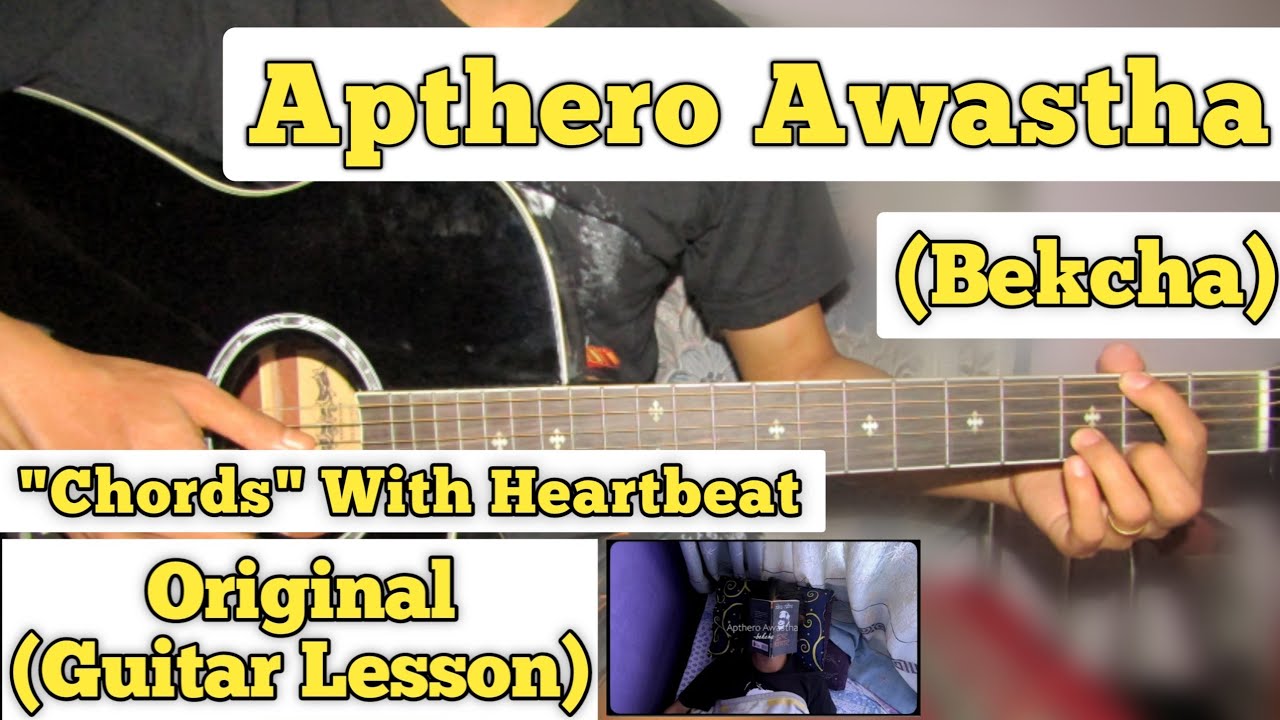 Apthero Awastha   Bekcha   Guitar Lesson  Plucking  Chords  With Heartbeat 