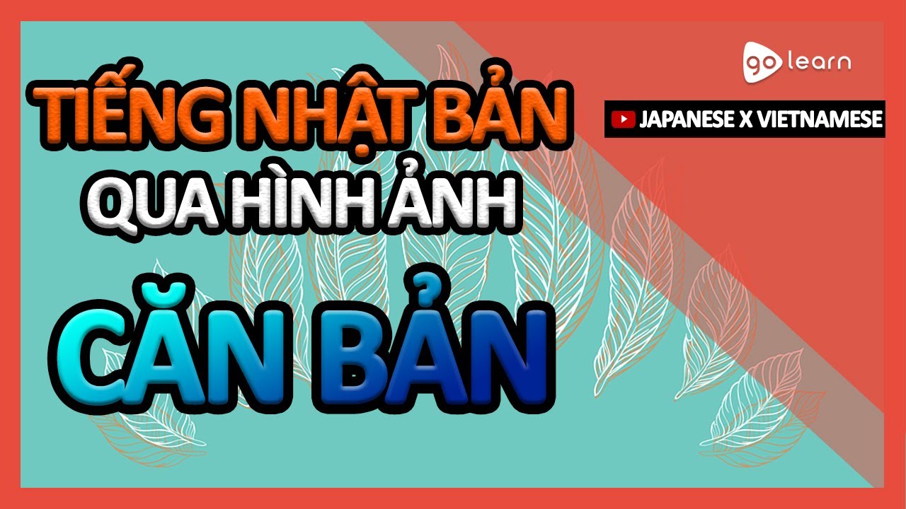 Học tiếng nhật qua hình ảnh | Học Tiếng Nhật Bản Qua Hình Ảnh |Từ Vựng Tiếng Nhật Căn Bản | Golearn