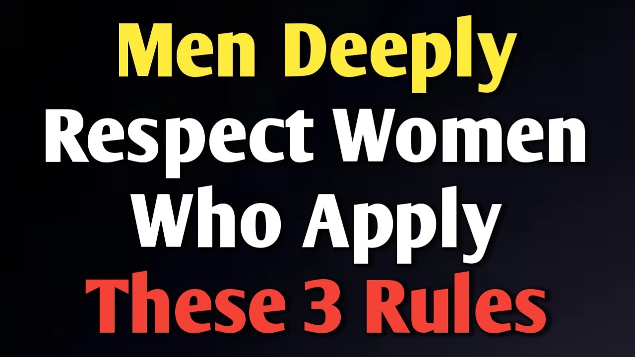 Men Deeply Respect Women Who Apply These 3 Rules || Never give up