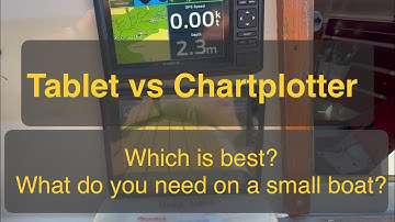 No. 39. Tablet vs Chartplotter. Which is best for you?
