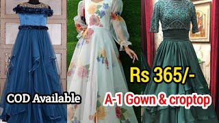 RS 365/-,A-1 Export Quality Gown & Croptop,एकदम Fancy Collection,Cash On  Delivery,Gown Manufacturer