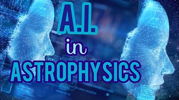 Understanding A.I. in Astrophysics & its future I Future of AI!
