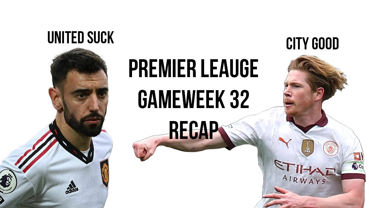 Premier League Matchweek 32 in a nutshell