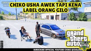 ? GTA 5 | CHIKO USHA AWEK TAPI KENA LABEL ORANG GILO