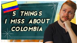 5 Things I Miss About Colombia When at Home 🇨🇴