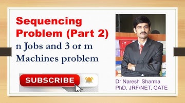 Sequencing Problem Part 2|| n Jobs and 3 or m Machines Problem||Operations Research by Dr Naresh