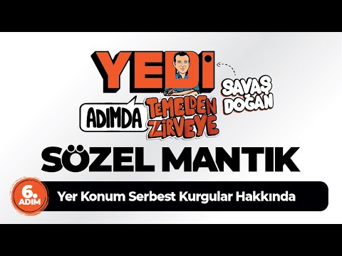 Yedi Adımda Sözel Mantık 6. Adım Yer Konum Serbest Kurgular Hakkında - Savaş DOĞAN