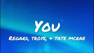 Regard, Troye, & Tate McRae - You (lyrics)
