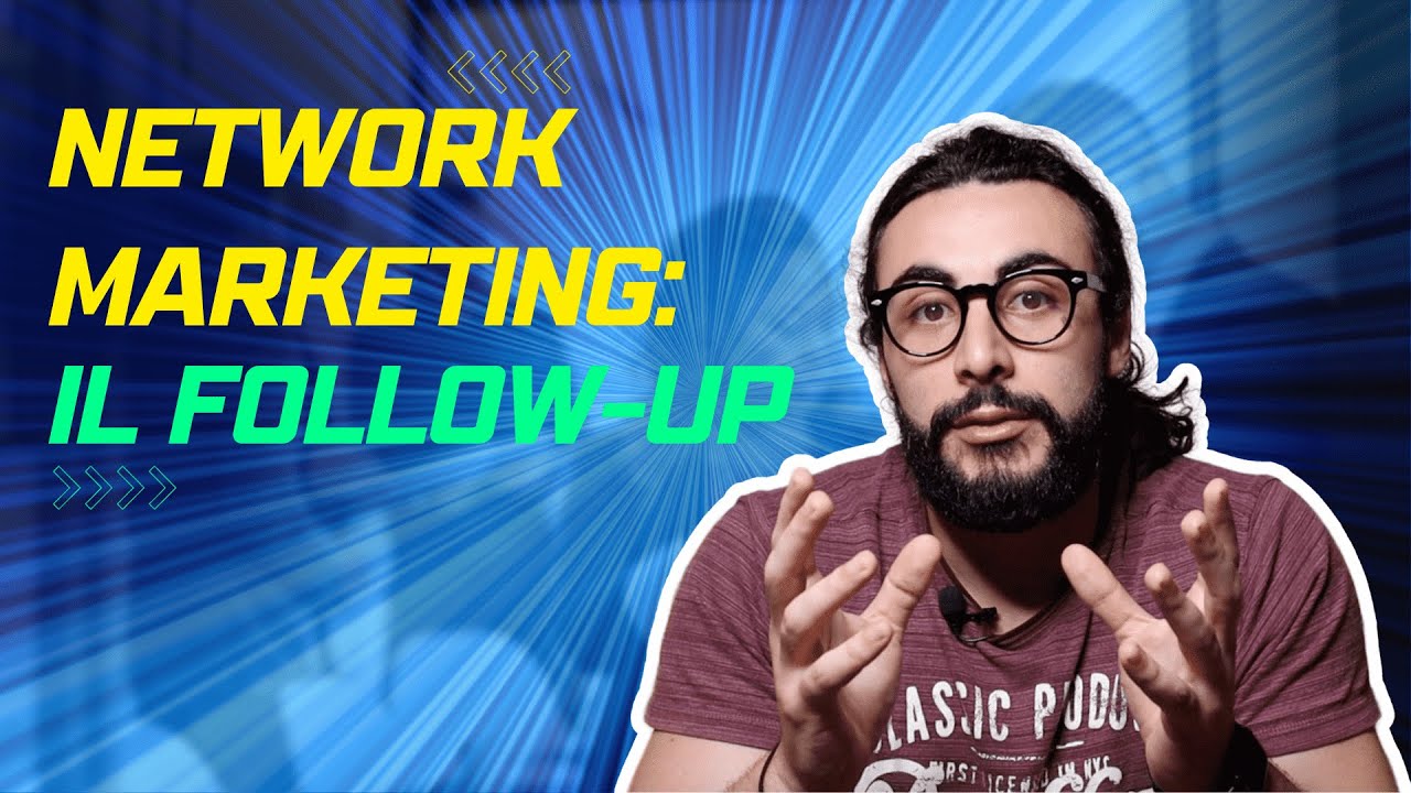 Network Marketing: Il Follow Up ⎪Che Cos'è e Come Farlo - YouTube
