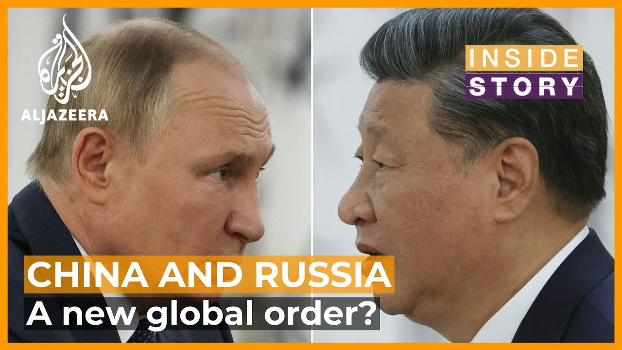 Can China and Russia establish a new global order? | Inside Story