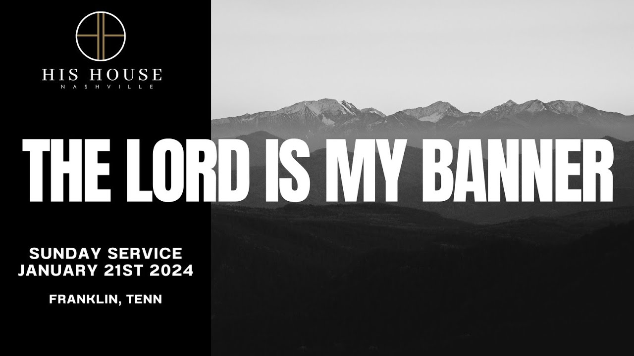 sunday-service-january-21st-2024-the-lord-is-my-banner-youtube