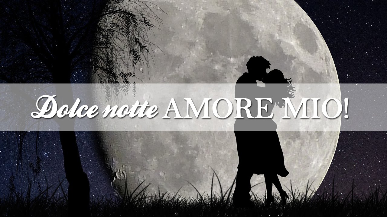 Amore mio mp3. Buona notte Amore mio картинки. Buona notte Amore mio очень красивые. Dolce notte Amore mio картинки. Бона ноте.