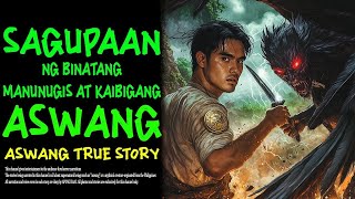 SAGUPAAN NG BINATANG MANUNUGIS AT KAIBIGANG ASWANG | Aswang True Story