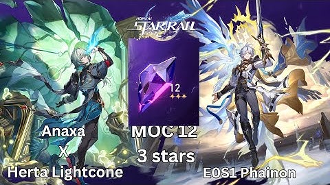 Anaxa X Herta Lightcone and E0S1 Phainon MOC 12 | 3 Stars | Honkai Star Rail 3.4