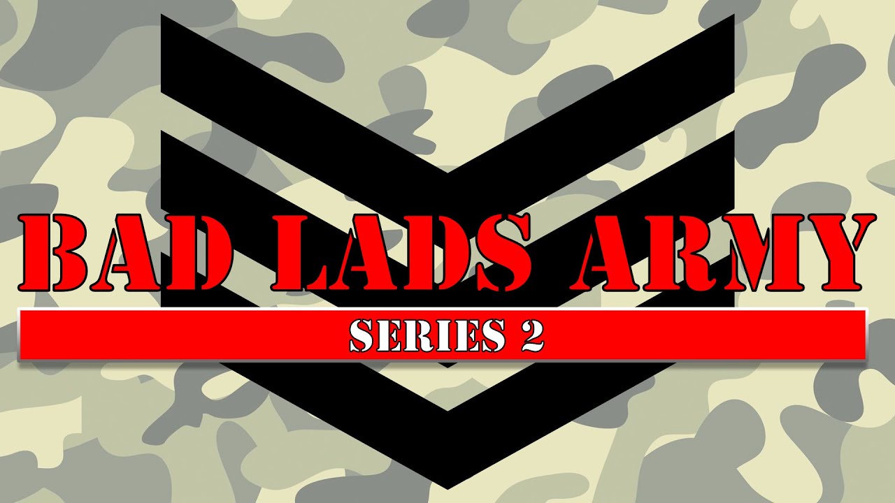 Bad Lads Army (S2 EP 6-8 Finale)