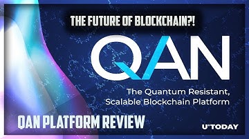 QAN PLATFORM REVIEW | THE FUTURE OF BLOCKCHAIN