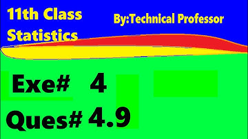 11th class Statistics, Ch 4, Exercise 4 Question 4.9, 1st year Class Statistics lecture in urdu